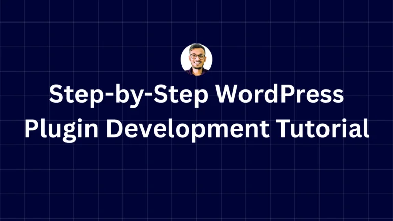 Step-by-Step WordPress Plugin Development Tutorial: Build Your First Plugin Today