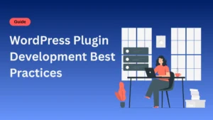 WordPress Plugin Development Best Practices 2025: Complete Security Guide